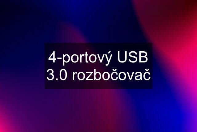 4-portový USB 3.0 rozbočovač
