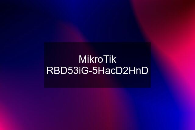 MikroTik RBD53iG-5HacD2HnD