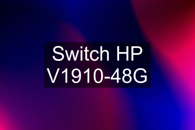 Switch HP V1910-48G