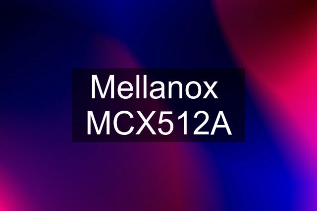 Mellanox  MCX512A
