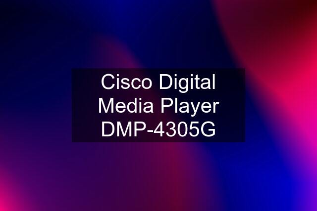 Cisco Digital Media Player DMP-4305G
