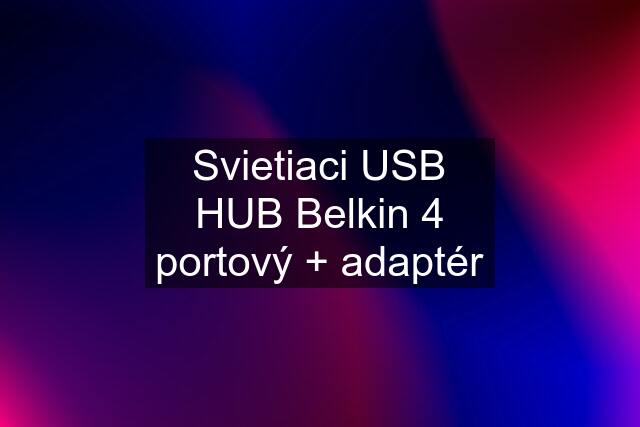 Svietiaci USB HUB Belkin 4 portový + adaptér