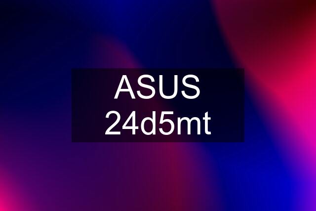 ASUS 24d5mt