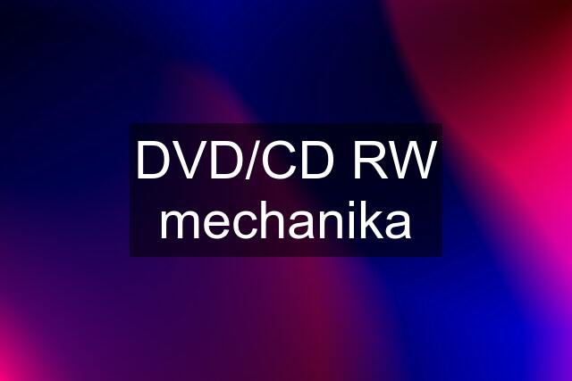 DVD/CD RW mechanika