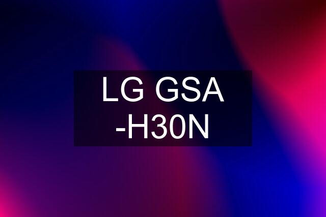 LG GSA -H30N