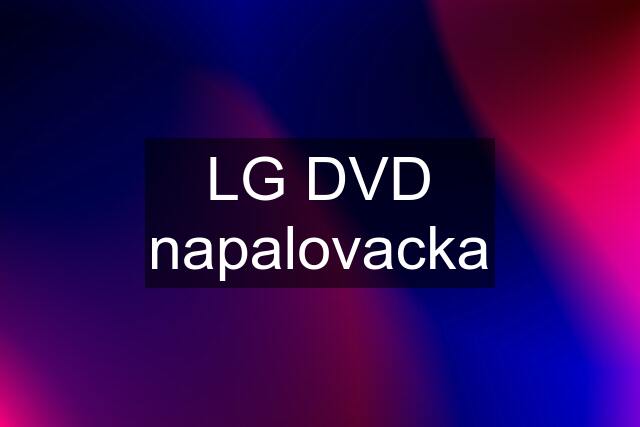 LG DVD napalovacka