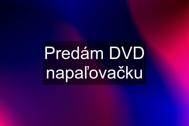 Predám DVD napaľovačku