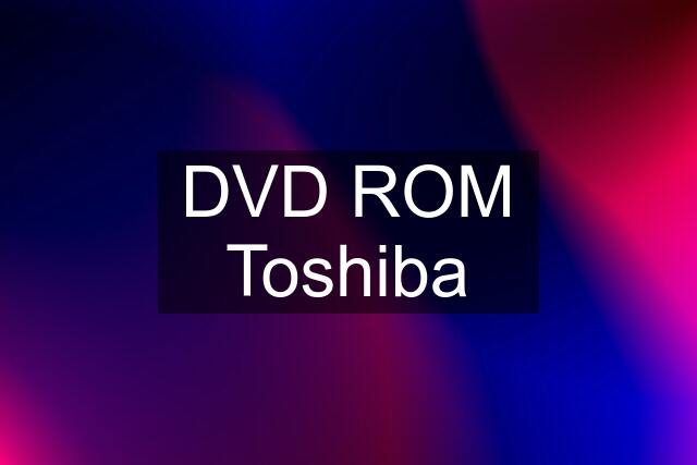 DVD ROM Toshiba