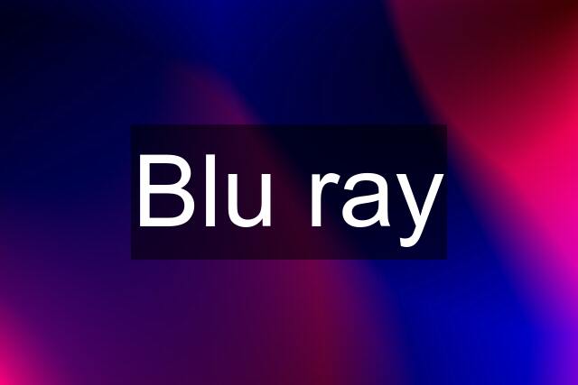 Blu ray