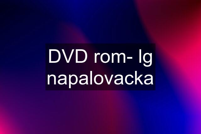 DVD rom- lg napalovacka