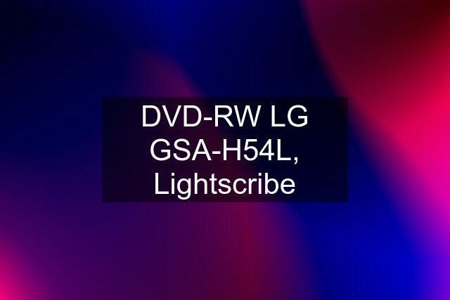 DVD-RW LG GSA-H54L, Lightscribe