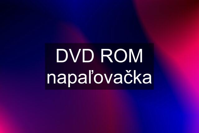 DVD ROM napaľovačka