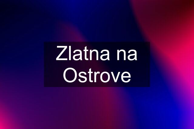 Zlatna na Ostrove