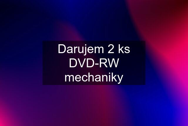 Darujem 2 ks DVD-RW mechaniky