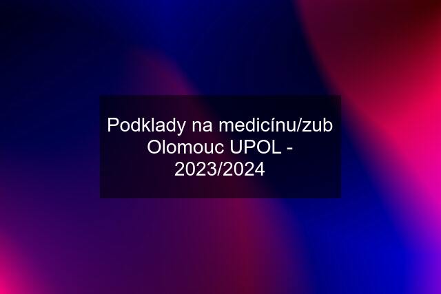 Podklady na medicínu/zub Olomouc UPOL - 2023/2024