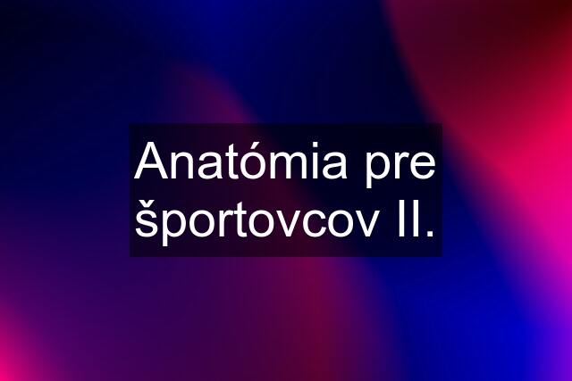 Anatómia pre športovcov II.