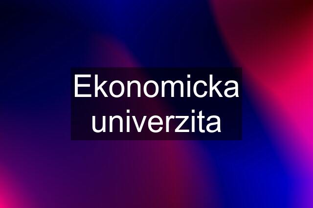 Ekonomicka univerzita