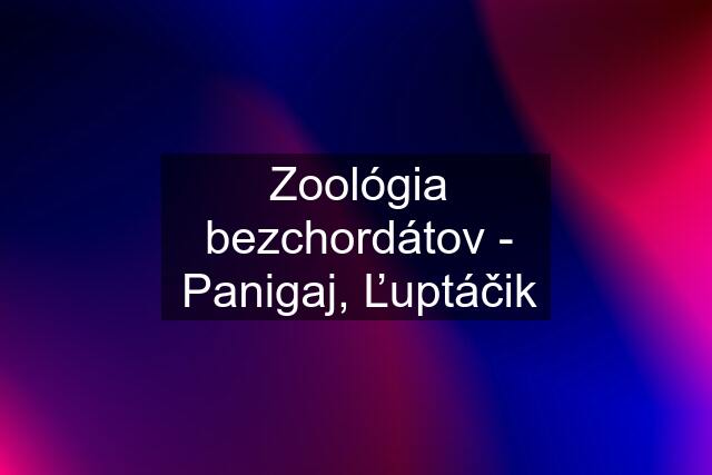 Zoológia bezchordátov - Panigaj, Ľuptáčik