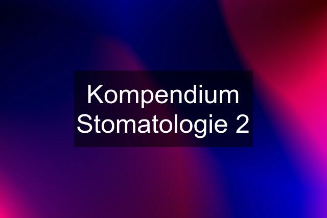 Kompendium Stomatologie 2