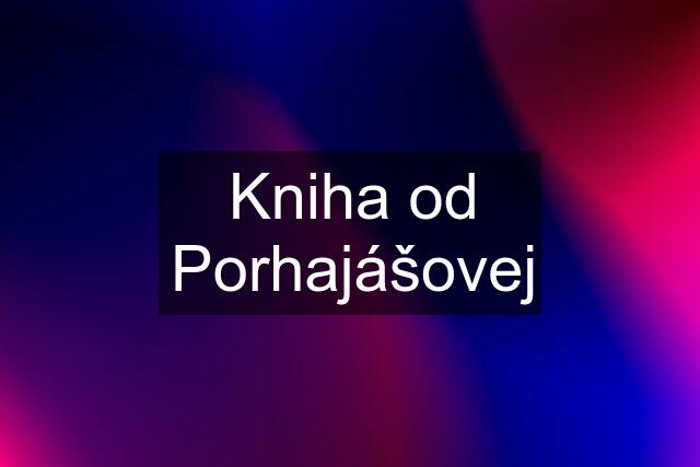 Kniha od Porhajášovej