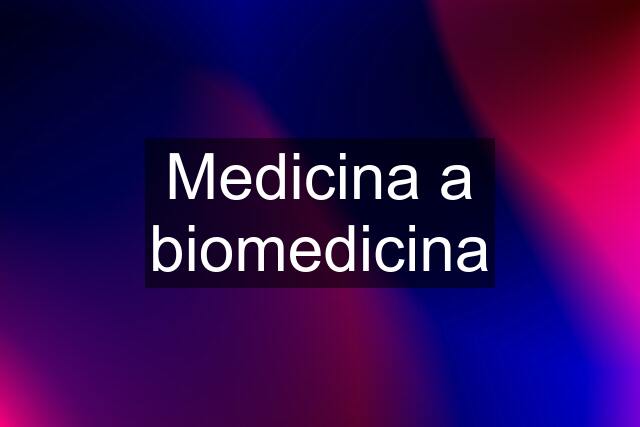 Medicina a biomedicina