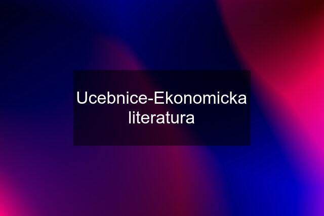 Ucebnice-Ekonomicka literatura