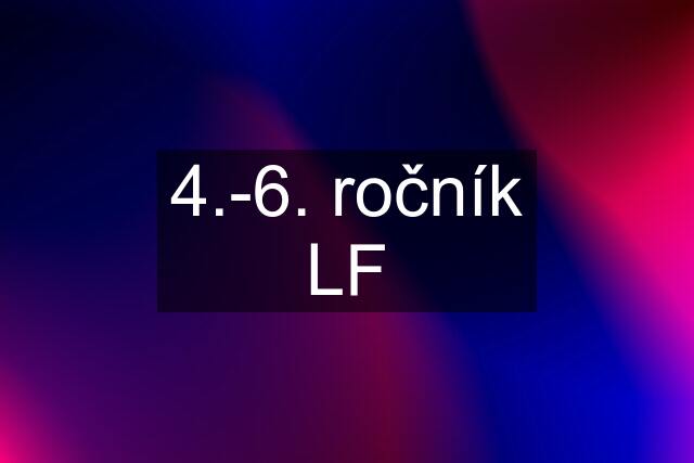 4.-6. ročník LF