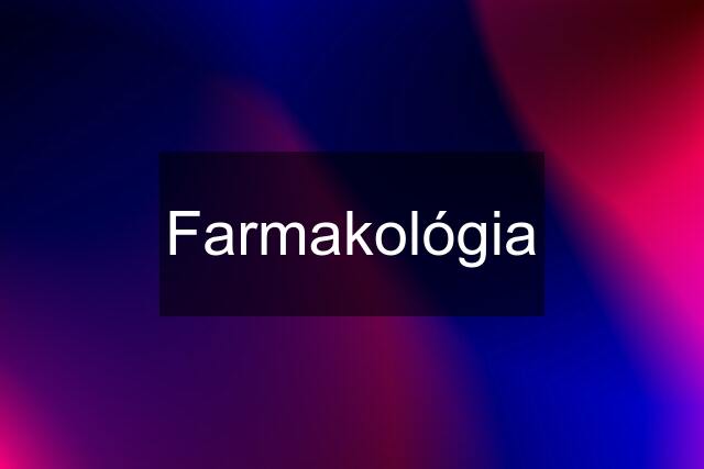 Farmakológia