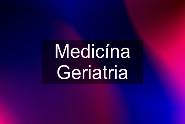 Medicína Geriatria