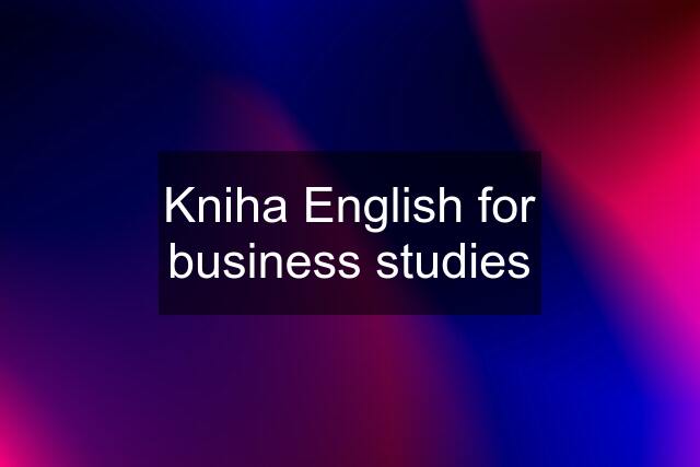 Kniha English for business studies