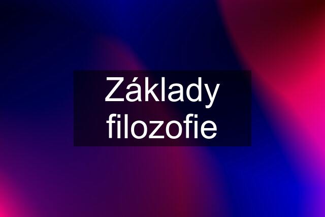 Základy filozofie