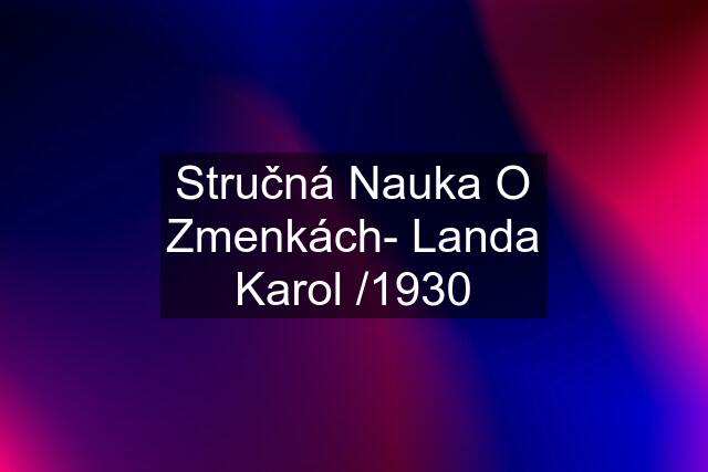 Stručná Nauka O Zmenkách- Landa Karol /1930