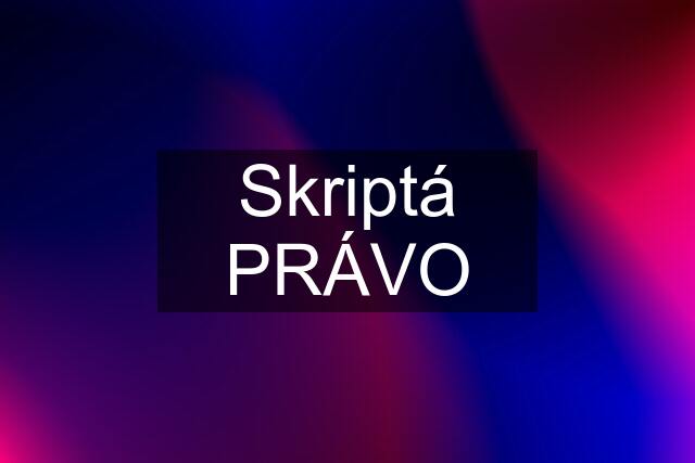 Skriptá PRÁVO