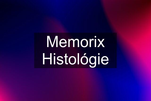 Memorix Histológie