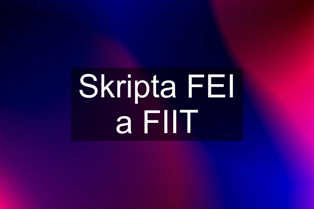 Skripta FEI a FIIT