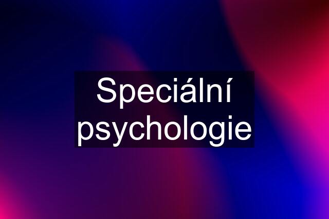 Speciální psychologie