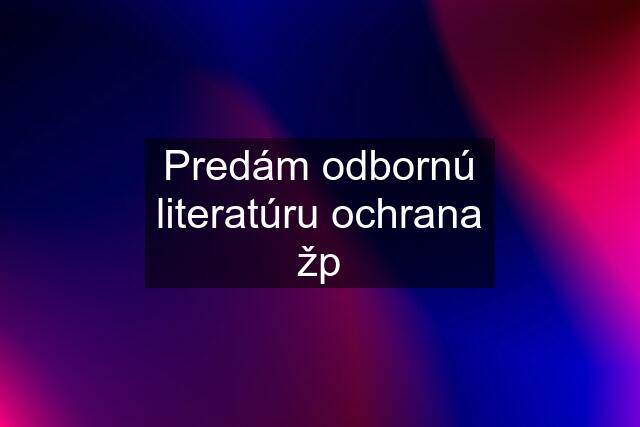 Predám odbornú literatúru ochrana žp