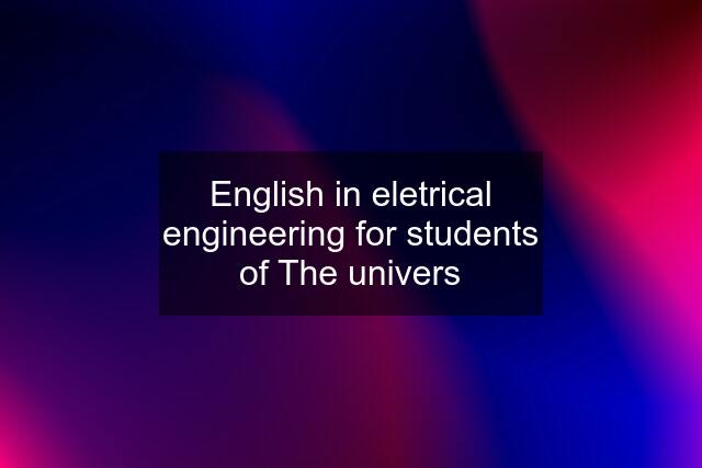 English in eletrical engineering for students of The univers