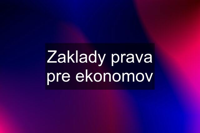 Zaklady prava pre ekonomov