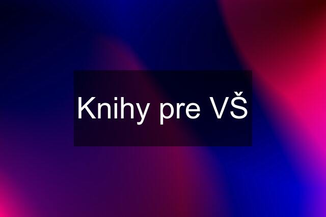 Knihy pre VŠ