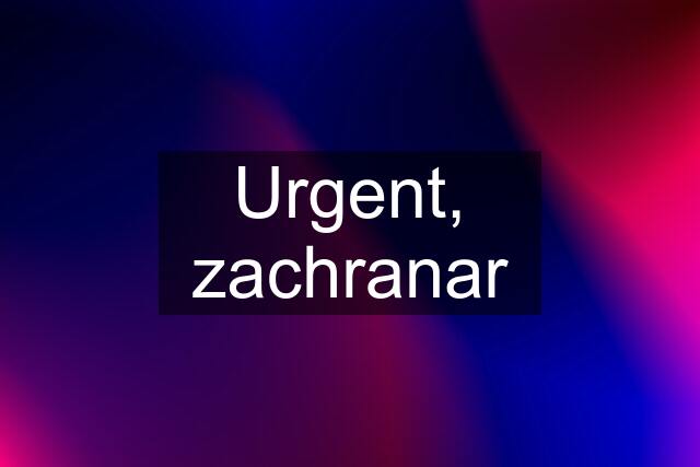 Urgent, zachranar