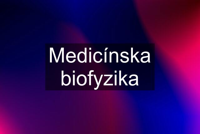 Medicínska biofyzika
