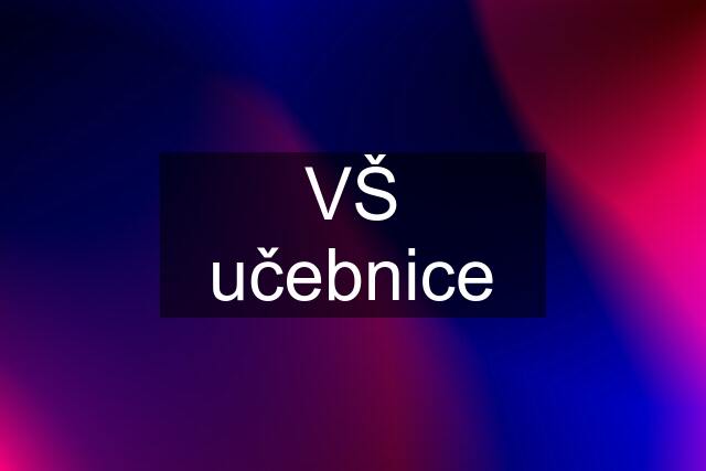 VŠ učebnice