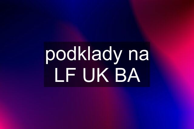 podklady na LF UK BA