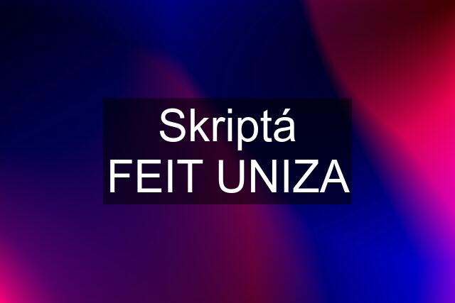 Skriptá FEIT UNIZA