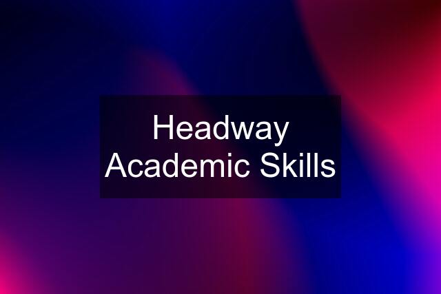 Headway Academic Skills