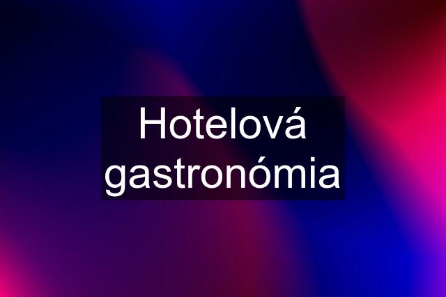 Hotelová gastronómia