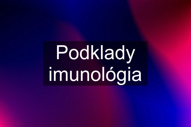 Podklady imunológia