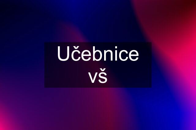 Učebnice vš