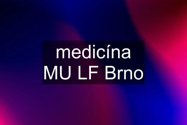 medicína MU LF Brno